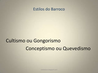 Estilos do Barroco

Cultismo ou Gongorismo
Conceptismo ou Quevedismo

rafabebum.blogspot.com

 