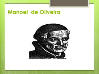Manoel de Oliveira

 