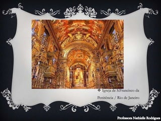  Igreja de S.Francisco da
Penitência / Rio de Janeiro
 