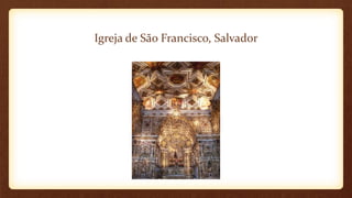 Igreja de São Francisco, Salvador
 