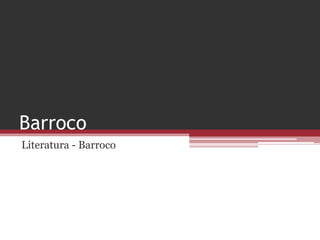 Barroco
Literatura - Barroco
 
