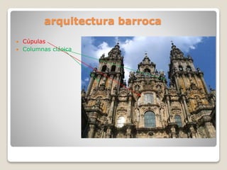arquitectura barroca
Cúpulas
Columnas clásica
