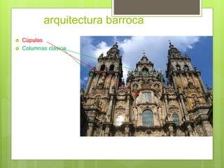 arquitectura barroca
Cúpulas
Columnas clásica