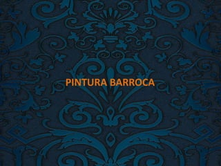 PINTURA BARROCA
 