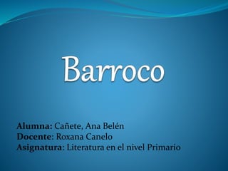 Alumna: Cañete, Ana Belén
Docente: Roxana Canelo
Asignatura: Literatura en el nivel Primario
 