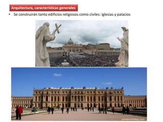 • Se construirán tanto edificios religiosos como civiles: iglesias y palacios
Arquitectura, características generales
 