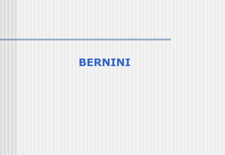 BERNINI 