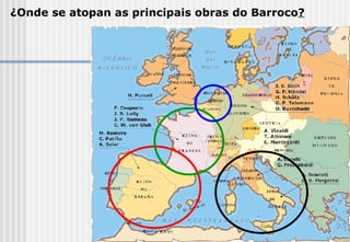 ¿Onde se atopan as principais obras do Barroco ?   