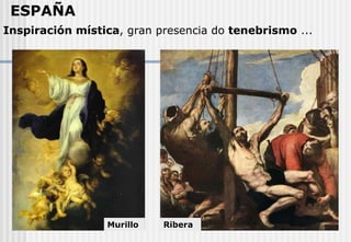 Inspiración mística , gran presencia do  tenebrismo  ...  ESPAÑA Ribera Murillo 