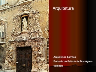 Arquitetura barroca Fachada do Palácio de Dos Aguas Valência Arquitetura 