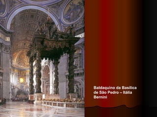 Baldaquino da Basílica de São Pedro – Itália Bernini 