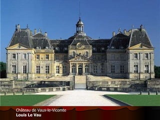 Château de Vaux-le-Vicomte  Louis Le Vau   