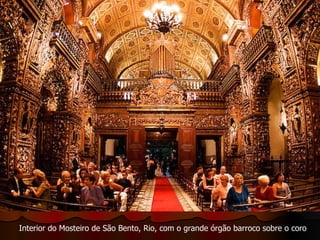 Interior do Mosteiro de São Bento, Rio, com o grande órgão barroco sobre o coro  