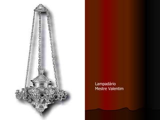 Lampadário Mestre Valentim 