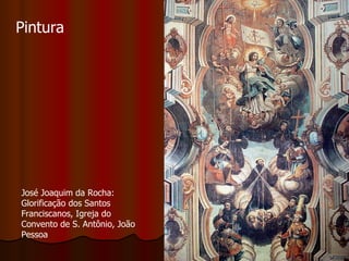 Pintura José Joaquim da Rocha: Glorificação dos Santos Franciscanos, Igreja do Convento de S. Antônio, João Pessoa 