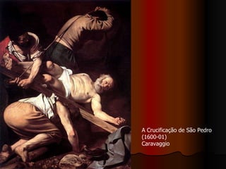 A Crucificação de São Pedro (1600-01) Caravaggio 