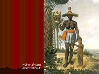 Mulher africana Albert Eckhout 