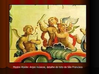 Mestre Ataíde: Anjos músicos, detalhe do teto de São Francisco 