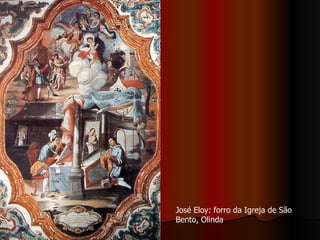 José Eloy: forro da Igreja de São Bento, Olinda  