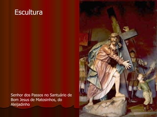 Escultura Senhor dos Passos no Santuário de Bom Jesus de Matosinhos, do Aleijadinho 