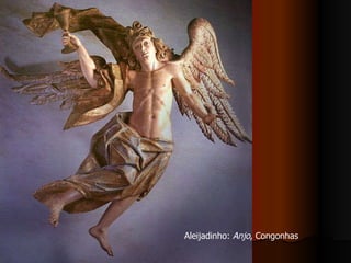 Aleijadinho:  Anjo , Congonhas  