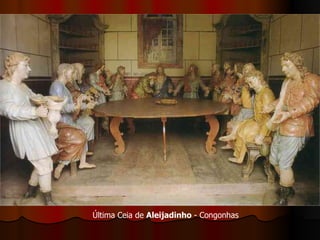 Última Ceia de  Aleijadinho  - Congonhas 