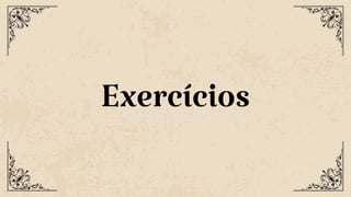 Exercícios
 