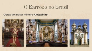 O Barroco no Brasil
Obras do artista mineiro Aleijadinho:
 