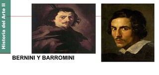 BERNINI Y BARROMINI
 