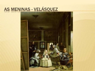 AS MENINAS - VELÁSQUEZ 
 