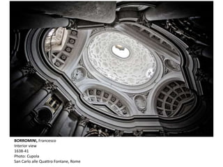 BORROMINI, Francesco
Interior view
1638-41
Photo: Cupola
San Carlo alle Quattro Fontane, Rome
 
