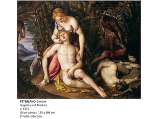 PETERZANO, Simone
Angelica and Medoro
c. 1575
Oil on canvas, 155 x 194 cm
Private collection
 