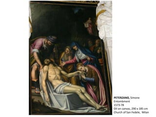 PETERZANO, Simone
Entombment
1573-78
Oil on canvas, 290 x 185 cm
Church of San Fedele, Milan
 