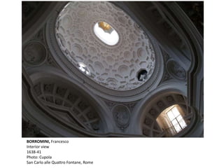 BORROMINI, Francesco
Interior view
1638-41
Photo: Cupola
San Carlo alle Quattro Fontane, Rome
 