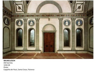 BRUNELLESCHI
Old Sacristy
1418-28
Photo
Cappella dei Pazzi, Santa Croce, Florence
 
