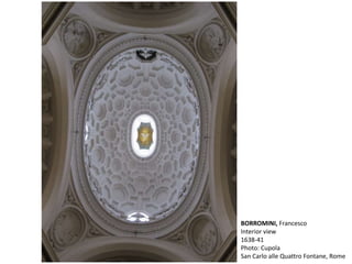 BORROMINI, Francesco
Interior view
1638-41
Photo: Cupola
San Carlo alle Quattro Fontane, Rome
 