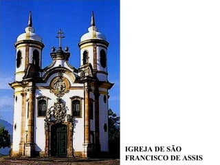 IGREJA DE SÃO
FRANCISCO DE ASSIS
 