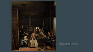 Velázquez, As Meninas.
 