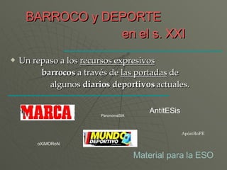 BARROCO y DEPORTE  en el s. XXI <ul><li>Un repaso a los  recursos expresivos       barrocos  a través de  las portadas  de...