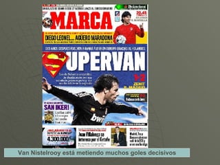 Van Nistelrooy está metiendo muchos goles decisivos 