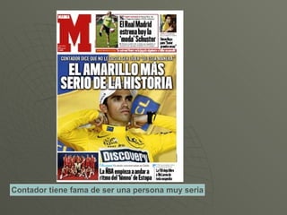 Contador tiene fama de ser una persona muy seria 