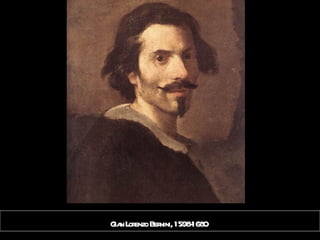 Gian Lorenzo Bernini, 1598-1680   