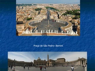 Praça de São Pedro- Bernini
 