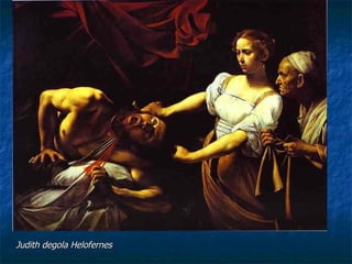 Judith degola Helofernes
 