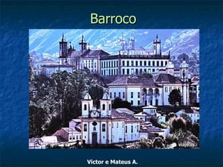Barroco




Victor e Mateus A.
 