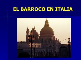 EL BARROCO EN ITALIA 