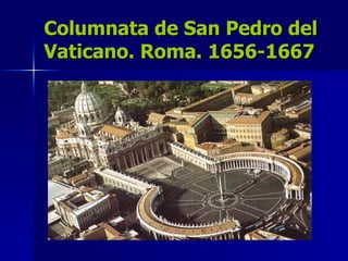 Columnata de San Pedro del Vaticano. Roma. 1656-1667 