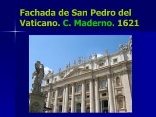 Fachada de San Pedro del Vaticano.  C. Maderno.  1621 
