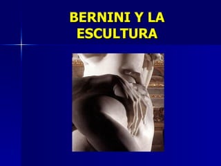 BERNINI Y LA ESCULTURA 