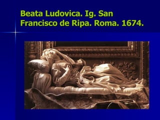 Beata Ludovica. Ig. San Francisco de Ripa. Roma. 1674. 